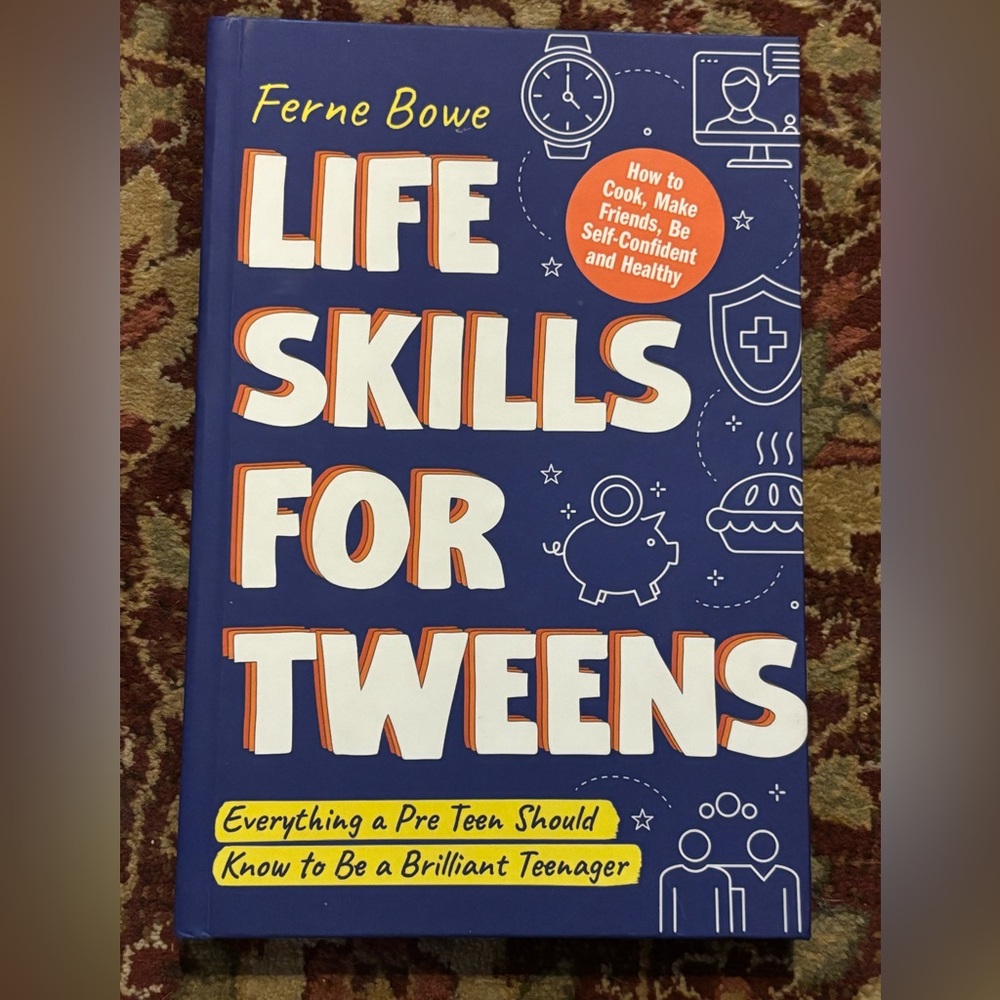 Life Skills for Tweens Hardcover Book by Ferne Bowe